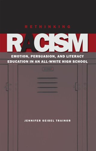 Rethinking Racism Emotion Persuasion And Literacy Education In An Allwhite High School 1st Associate Professor Jennifer Seibel Trainor Phd