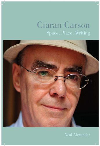 Ciaran Carson Space Place Writing Neal Alexander