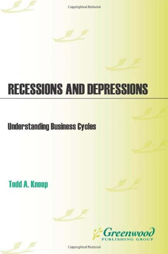 Recessions And Depressions Understanding Business Cycles Second Edition 2nd Edition Todd A Knoop