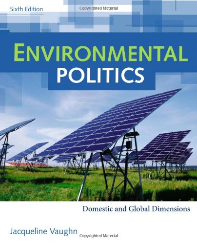 Environmental Politics Domestic And Global Dimensions Sixth Edition 6th Edition Jacqueline Vaughn