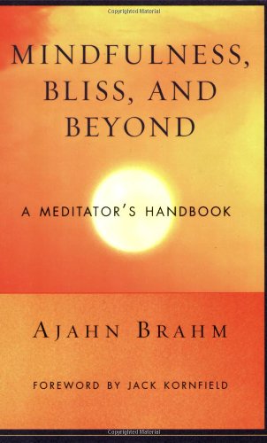 Mindfulness Bliss And Beyond A Meditators Handbook Annotated Edition Ajahn Brahm