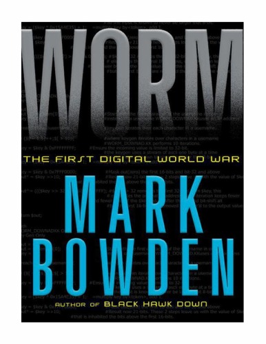 Worm The First Digital World War Mark Bowden