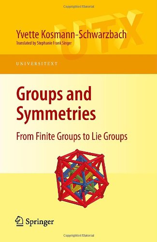 Groups And Symmetries From Finite Groups To Lie Groups 1st Edition Yvette Kosmannschwarzbach