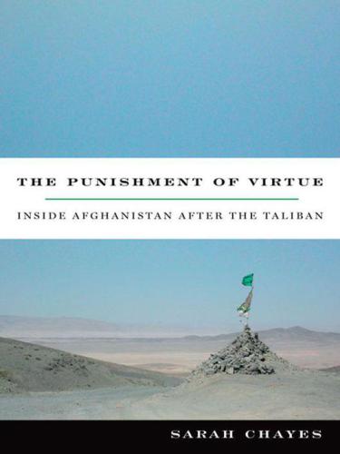 The Punishment Of Virtue Inside Afghanistan After The Taliban Sarah Chayes