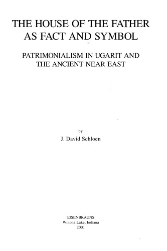 The House Of The Father As Fact And Symbol Patrimonialism In Ugarit And The Ancient Near East J David Schloen