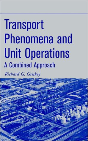 Transport Phenomena And Unit Operations A Combined Approach 1st Edition Richard G Griskey
