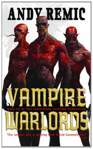 Vampire Warlords The Clockwork Vampire Chronicles Book 3 Andy Remic