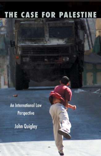 The Case For Palestine An International Law Perspective 2nd Edition Second Edition Revised Expanded John Quigley