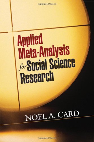 Applied Metaanalysis For Social Science Research 1st Edition Noel A Card Phd