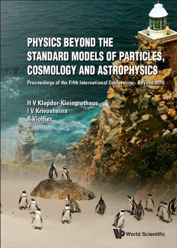 Physics Beyond The Standard Models Of Particles Cosmology And Astrophysics Proceedings Of The Fifth International Conference Beyond 2010 1st Edition H V Klapdorkleingrothaus