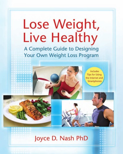 Lose Weight Live Healthy A Complete Guide To Designing Your Own Weight Loss Program Joyce D Nash