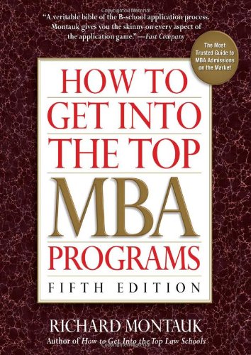 How To Get Into The Top Mba Programs 5th Edition Richard Montauk