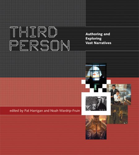 Third Person Authoring And Exploring Vast Narratives First Pat Harrigan