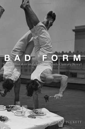 Bad Form Social Mistakes And The Nineteenthcentury Novel Kent Puckett