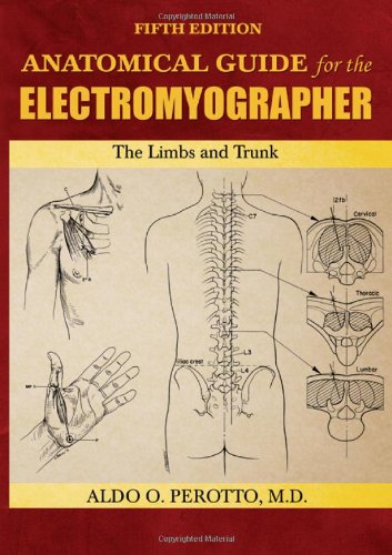 Anatomical Guide For The Electromyographer The Limbs And Trunk 5th Edition Edward F Delagi