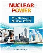 The History Of Nuclear Power 1st James A Mahaffey