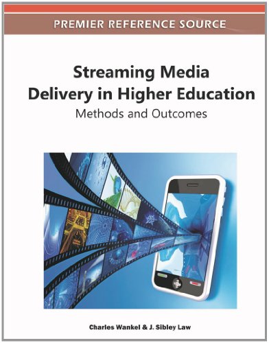 Streaming Media Delivery In Higher Education Methods And Outcomes 1st Edition Charles Wankel