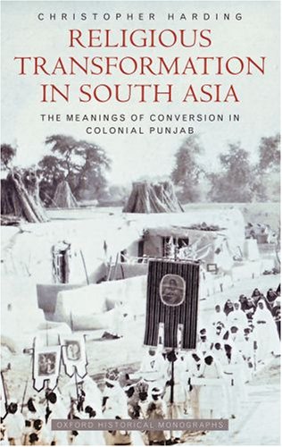 Religious Transformation In South Asia The Meanings Of Conversion In Colonial Punjab Christopher Harding