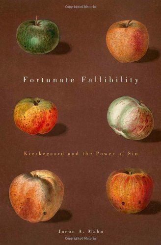Fortunate Fallibility Kierkegaard And The Power Of Sin Jason A Mahn