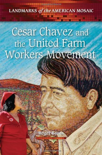 Cesar Chavez And The United Farm Workers Movement Roger A Bruns
