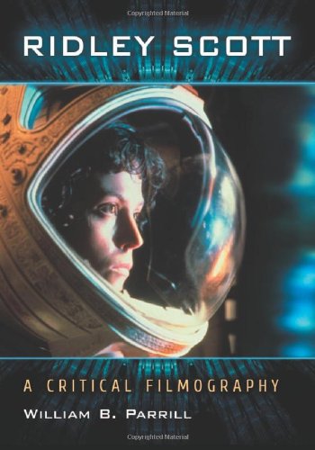 Ridley Scott A Critical Filmography William B Parrill