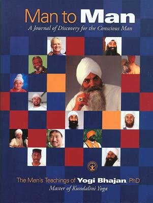 Man To Man The Mens Teachings Of Yogi Bhajan Phd Yogi Bhajan