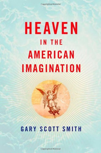 Heaven In The American Imagination Gary Scott Smith