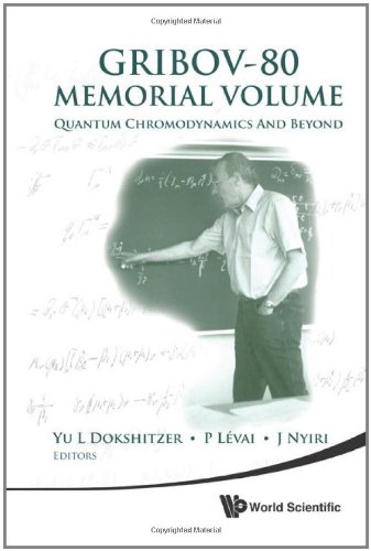 Gribov80 Memorial Volume Quantum Chromodynamics And Beyond Proceedings Of The Memorial Workshop Devoted To The 80th Birthday Of V N Gribov J Nyiri