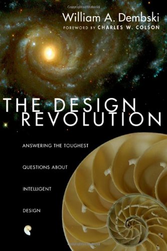 The Design Revolution Answering The Toughest Questions About Intelligent Design William A Dembski