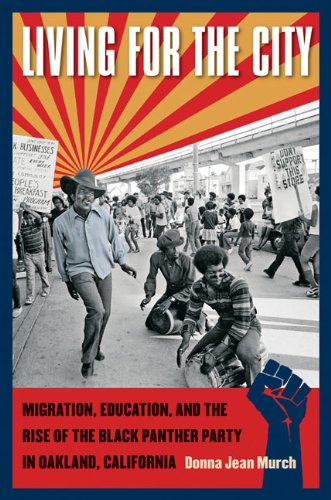 Living For The City Migration Education And The Rise Of The Black Panther Party In Oakland California Donna Murch