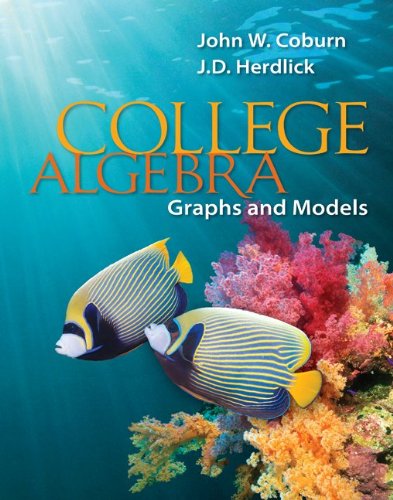 College Algebra Graphs Models 1st Edition John Coburn Jd John Herdlick