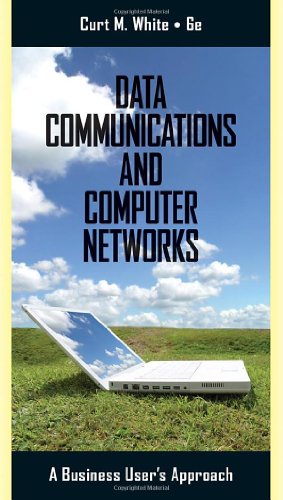 Data Communications And Computer Networks A Business Users Approach 6th Edition Curt White
