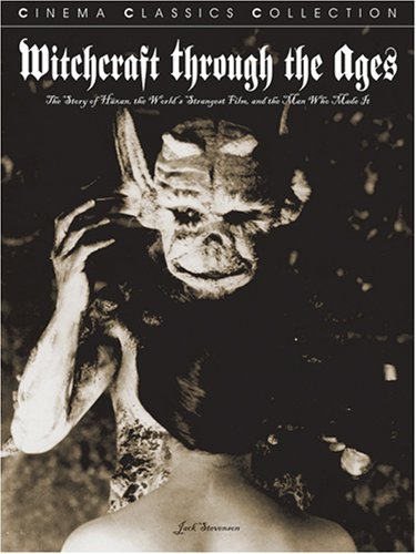 Witchcraft Through The Ages The Story Of Haxan The Worlds Strangest Film And The Man Who Made It Jack Stevenson