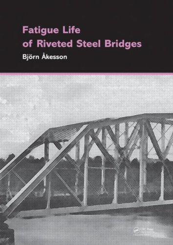 Fatigue Life Of Riveted Steel Bridges 1st Edition Bjorn Akesson