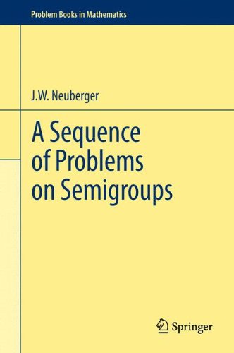 A Sequence Of Problems On Semigroups 1st Edition Jw Neuberger Auth