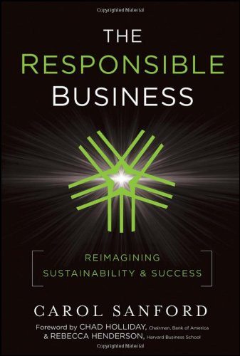 The Responsible Business Reimagining Sustainability And Success 1st Edition Carol Sanford