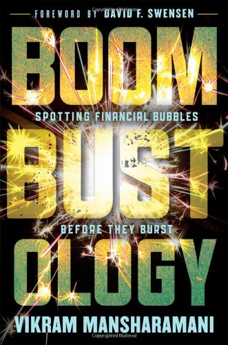 Boombustology Spotting Financial Bubbles Before They Burst 1st Edition Vikram Mansharamani