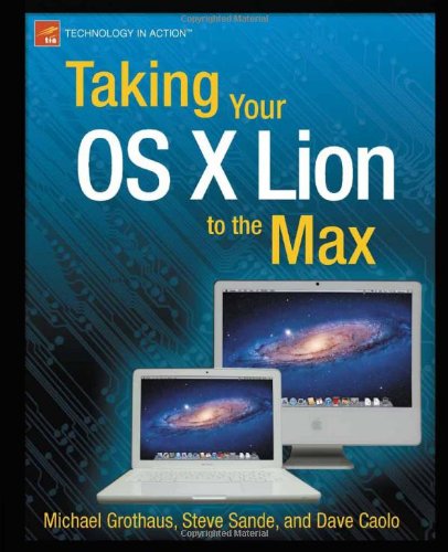 Taking Your Mac Os X Lion To The Max 1st Edition Steve Sande