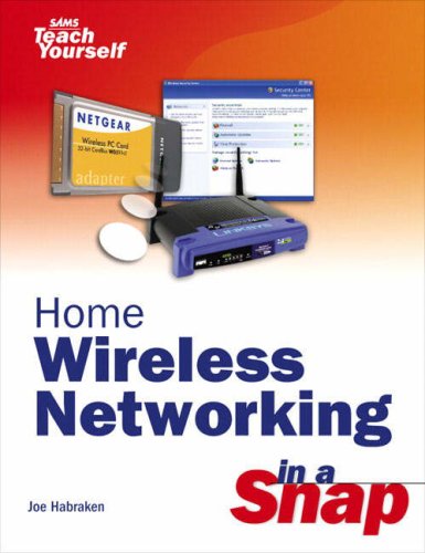 Home Wireless Networking In A Snap Joseph W Habraken