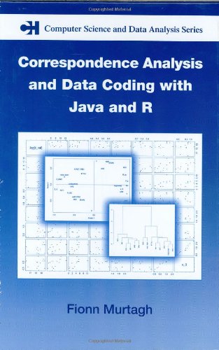 Correspondence Analysis And Data Coding With Java And R Chapman Hall Crc Computer Science Data Analysis 1st Edition Fionn Murtagh