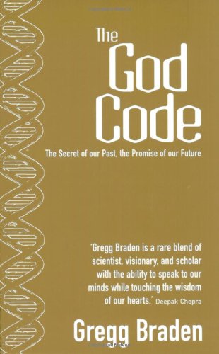 The God Code The Secret Of Our Past The Promise Of Our Future Gregg Braden