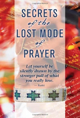 Secrets Of The Lost Mode Of Prayer The Hidden Power Of Beauty Blessings Wisdom And Hurt Gregg Braden