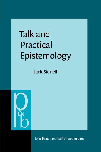 Talk And Practical Epistemology The Social Life Of Knowledge In A Caribbean Community Jack Sidnell