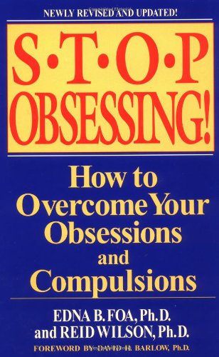 Stop Obsessing How To Overcome Your Obsessions And Compulsions 1 Revised Edna B Foa