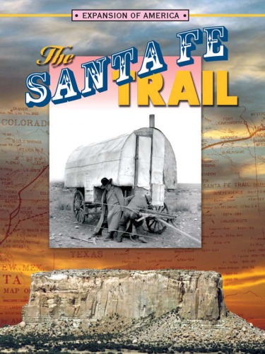The Santa Fe Trail The Expansion Of America Linda Thompson
