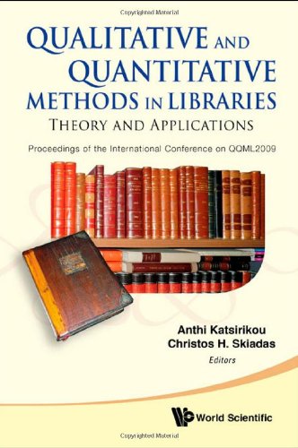Qualitative And Quantitative Methods In Libraries Theory And Applications Proceedings Of The International Conference On Qqml2009 Anthi Katsirikou