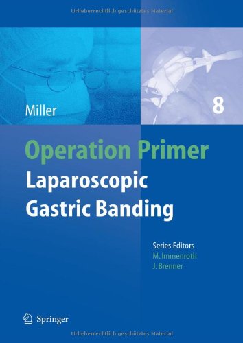 Laparoscopic Gastric Banding Operation Primer 8 2011th Edition Karl Miller