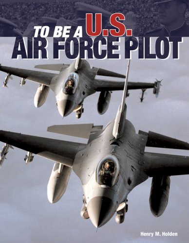 To Be A Us Air Force Pilot First Henry M Holden