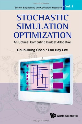 Stochastic Simulation Optimization An Optimal Computing Budget Allocation 1st Edition Chunhung Chen