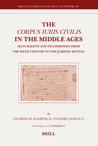 The Corpus Iuris Civilis In The Middle Ages Manuscripts And Transmission From The Sixth Century To The Juristic Revival Charles Radding